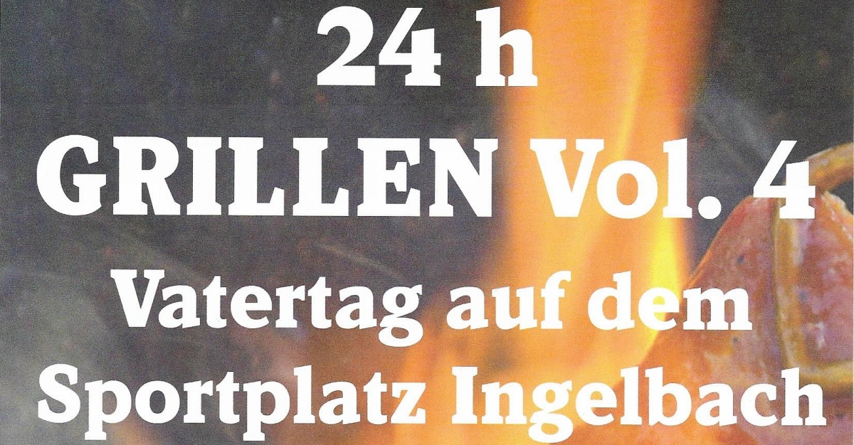 Vatertag: "24h Grillen" in Ingelbach
