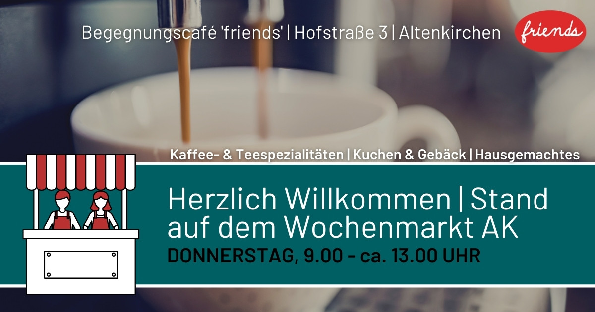 Das Begegnungscaf "Friends" ldt am Donnerstag wieder zum Altenkirchener Wochenmarkt ein. Grafik: Verein