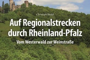 Bildband: Auf Regionalstrecken vom Westerwald zur Weinstrae