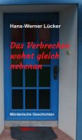 Buchtipp: Das Verbrechen wohnt gleich nebenan von Hans-Werner Lcker