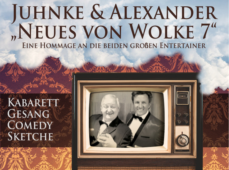 Juhnke und Alexander gren von Wolke 7! Plakat: Veranstalter