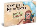 Buchtipp: Henry rettet den Regenwald von Benni Over