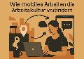 Wie mobiles Arbeiten die Arbeitskultur verndert