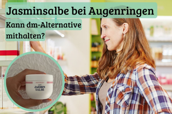 Jasminsalbe bei Augenringen: Kann dm-Alternative mithalten?